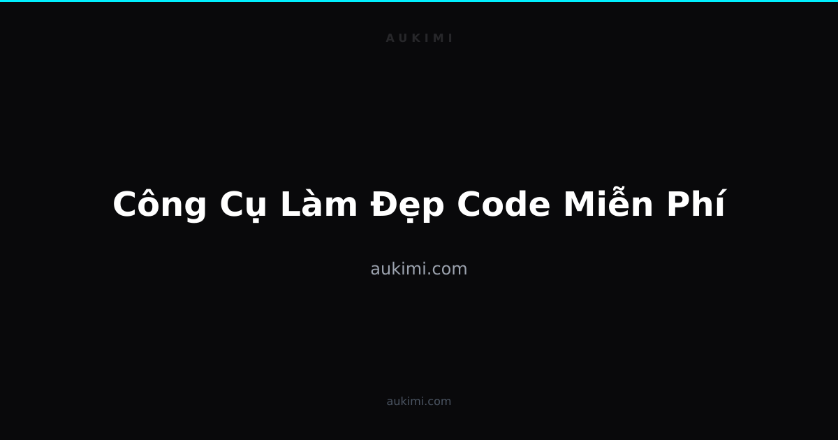Công Cụ Làm Đẹp Code Miễn Phí | aukimi