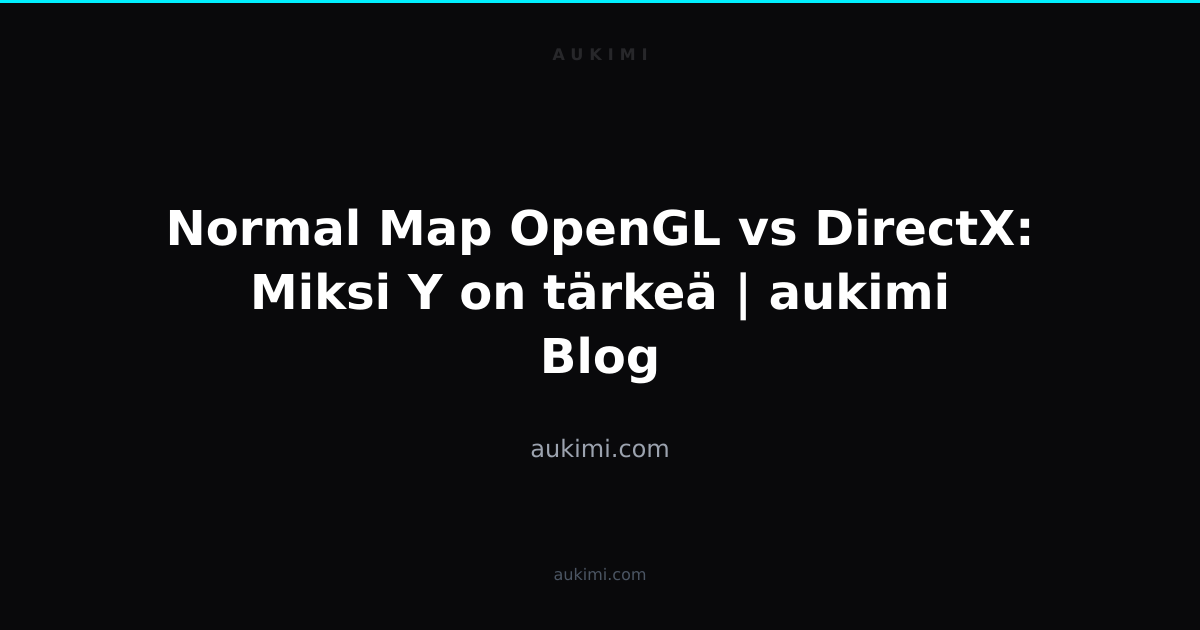 Normal Map OpenGL vs DirectX: Miksi Y on tärkeä | aukimi Blog | aukimi