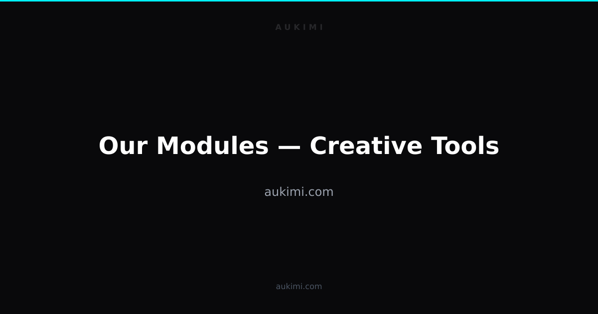 Our Modules — Creative Tools | aukimi