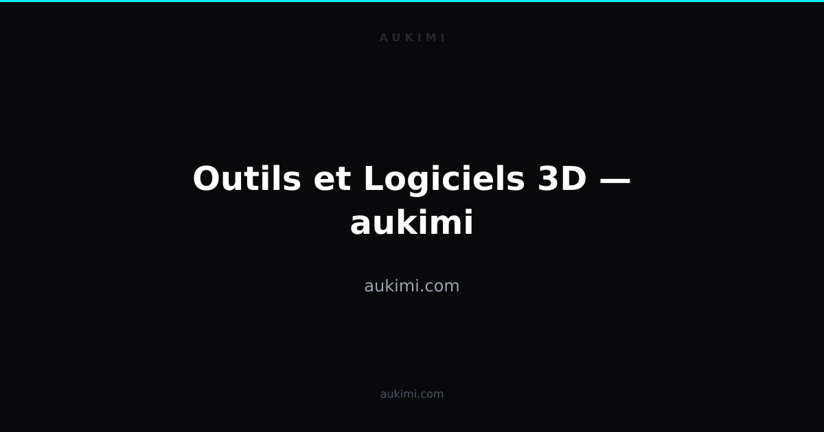 Outils et Logiciels 3D — aukimi | aukimi